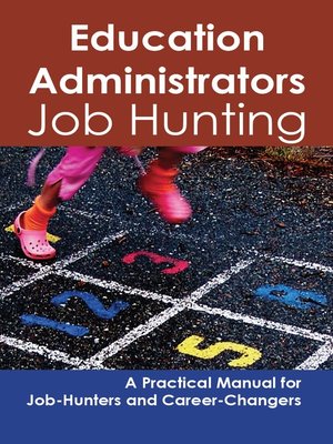 cover image of Education Administrators: Job Hunting - A Practical Manual for Job-Hunters and Career Changers